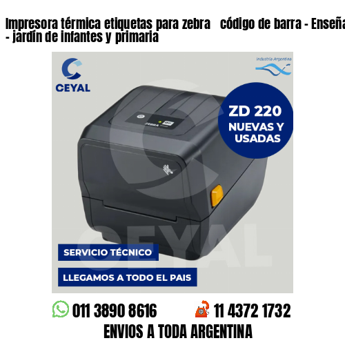 Impresora térmica etiquetas para zebra  código de barra – Enseñanza inicial – jardín de infantes y primaria
